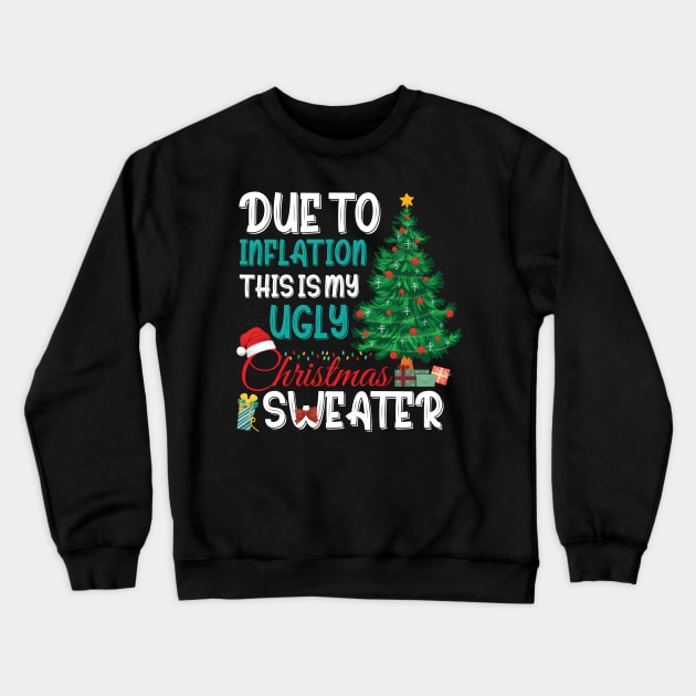 Due to Inflation This is My Ugly Christmas Sweater Xmas Crewneck Sweatshirt by printalpha-art